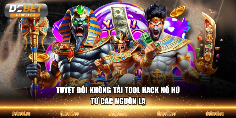 Tuyệt đối không tải tool hack nổ hũ từ các nguồn lạ